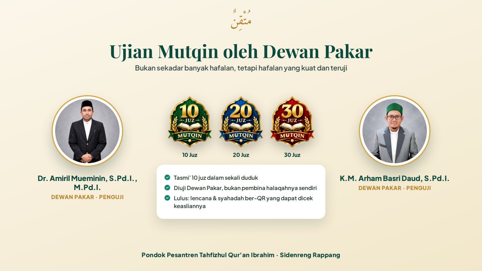 Ujian mutqin tahfizh 10 juz sekali duduk oleh Dewan Pakar PPTQ Ibrahim, Dr. Amiril Mueminin dan K.M. Arham Basri Daud, dengan lencana 10, 20, dan 30 juz
