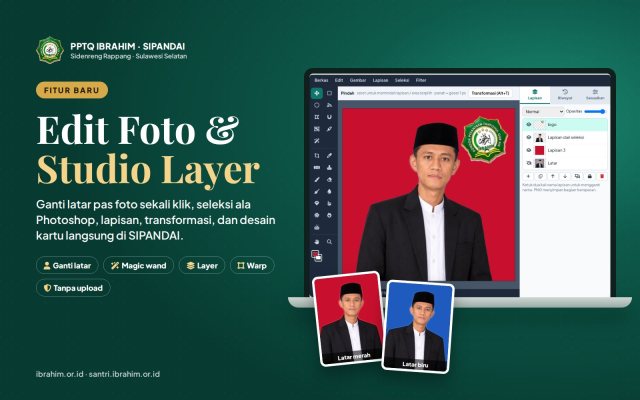 Fitur Baru SIPANDAI: Ganti Latar Pas Foto Sekali Klik dan Studio Layer ala Photoshop untuk Guru PPTQ Ibrahim